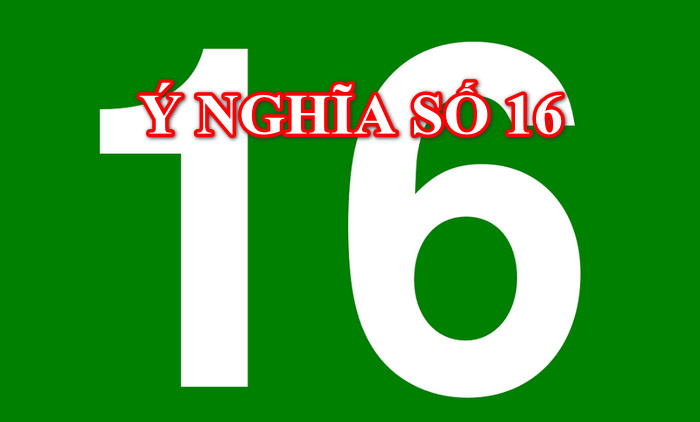 Bật Mí Bí Mật Ý Nghĩa Số 16 Không Phải Ai Cũng Biết